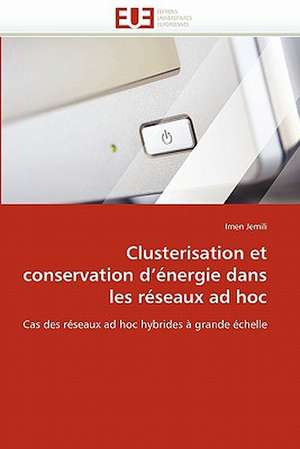 Clusterisation et conservation d'énergie dans les réseaux ad hoc de Imen Jemili