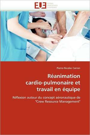 Réanimation cardio-pulmonaire et travail en équipe de Pierre-Nicolas Carron