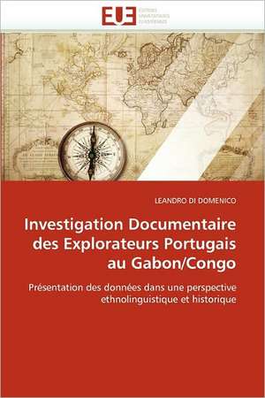 Investigation Documentaire des Explorateurs Portugais au Gabon/Congo de LEANDRO DI DOMENICO