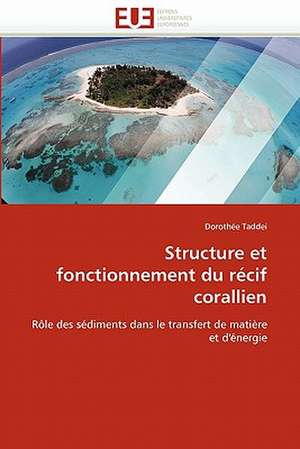 Structure et fonctionnement du récif corallien de Dorothée Taddei