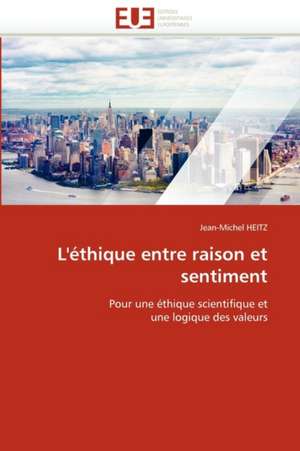 L'éthique entre raison et sentiment de Jean-Michel Heitz