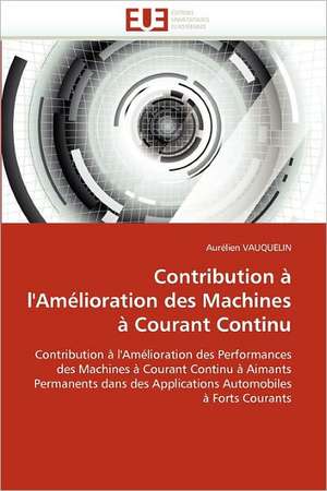 Contribution à l'Amélioration des Machines à Courant Continu de Aurélien VAUQUELIN