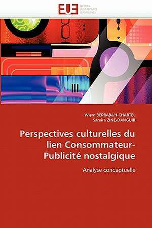 Perspectives culturelles du lien Consommateur-Publicité nostalgique de Wiem BERRABAH-CHARTEL