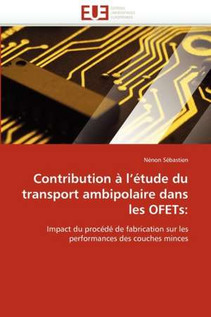 Contribution à l'étude du transport ambipolaire dans les OFETs de Nénon Sébastien