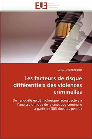 Les facteurs de risque différentiels des violences criminelles de Nicolas COMBALBERT