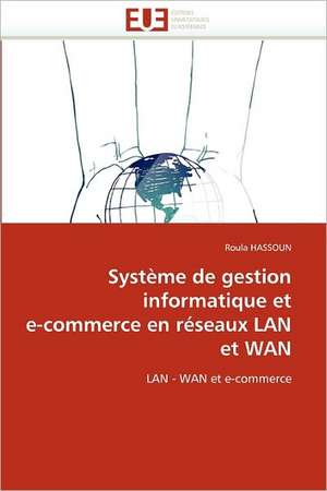 Système de gestion informatique et e-commerce en réseaux LAN et WAN de Roula HASSOUN