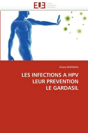 LES INFECTIONS A HPV LEUR PREVENTION LE GARDASIL de Oriane Bonneau