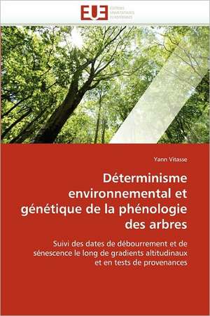 Déterminisme environnemental et génétique de la phénologie des arbres de Yann Vitasse