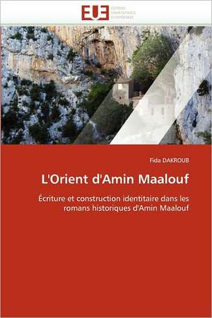 L''Orient d''Amin Maalouf de Fida Dakroub