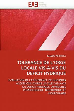 Tolerance de L Orge Locale VIS-A-VIS Du Deficit Hydrique de Raoudha Abdellaoui