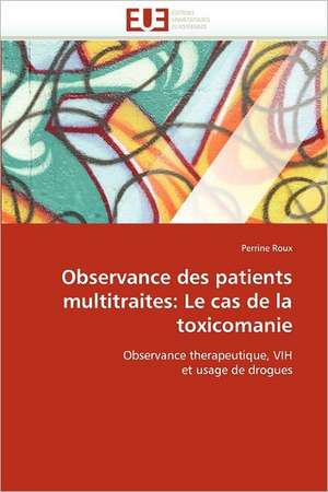 Observance des patients multitraites: Le cas de la toxicomanie de Perrine Roux