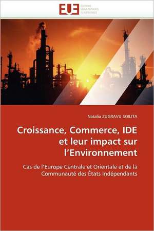 Croissance, Commerce, IDE et leur impact sur l¿Environnement de Natalia Zugravu Soilita