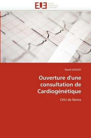 Ouverture d'une consultation de Cardiogénétique de David LEGUAY