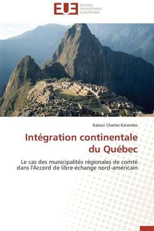 Integration Continentale Du Quebec: de La Physiopathologie a Sa Prise En Charge de Kakozi Charles Katembo