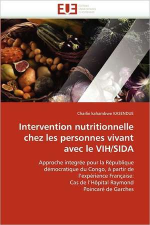 Intervention Nutritionnelle Chez Les Personnes Vivant Avec Le Vih/Sida: Conception Optique Et Hyperfrequence de Charlie kahambwe KASENDUE