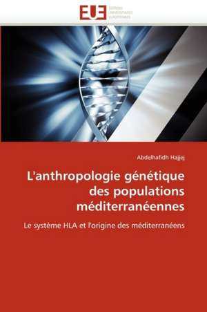 L'anthropologie génétique des populations méditerranéennes de Abdelhafidh Hajjej