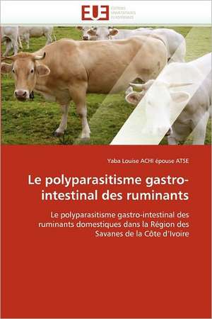 Le polyparasitisme gastro-intestinal des ruminants de Yaba Louise ACHI épouse ATSE