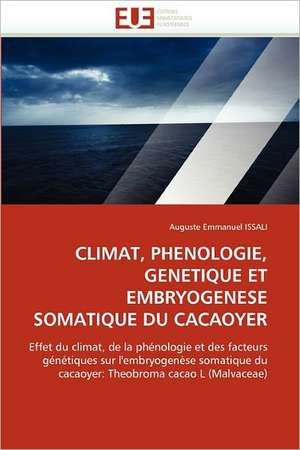 CLIMAT, PHENOLOGIE, GENETIQUE ET EMBRYOGENESE SOMATIQUE DU CACAOYER de Auguste Emmanuel Issali