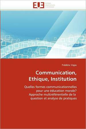 Communication, Ethique, Institution de Frédéric Vajas