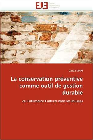 La Conservation Preventive Comme Outil de Gestion Durable: de La Difference Entre Les Qualites Premieres Et Secondes de Garba MAKI