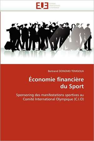 Economie Financiere Du Sport: de La Difference Entre Les Qualites Premieres Et Secondes de Bertrand DONGMO TEMGOUA