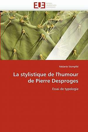 La Stylistique de L''Humour de Pierre Desproges: Piliers de La Fertilite Feminine de Melanie Stempfel