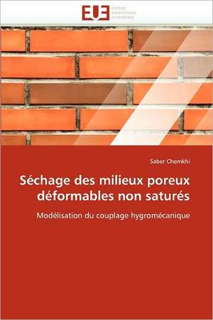 Séchage des milieux poreux déformables non saturés de Saber Chemkhi