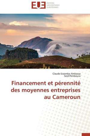 Financement Et Perennite Des Moyennes Entreprises Au Cameroun: Application a la Fiabilite Et Au Diagnostic de Claude Essomba Ambassa