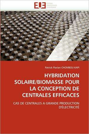 Hybridation Solaire/Biomasse Pour La Conception de Centrales Efficaces de Patrick Florian CHOMBOU KAPI