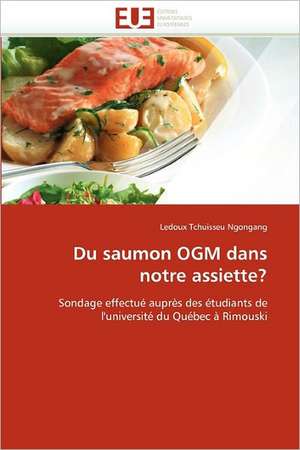 Du saumon OGM dans notre assiette? de Ledoux Tchuisseu Ngongang