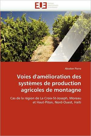 Voies d'amélioration des systèmes de production agricoles de montagne de Absalon Pierre