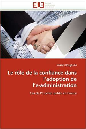 Le rôle de la confiance dans l'adoption de l'e-administration de Younès Boughzala