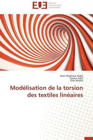 Modelisation de La Torsion Des Textiles Lineaires: Realite Ou Perspective? de Imen Maâtouk Nabli