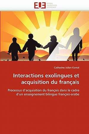 Interactions exolingues et acquisition du français de Catherine Julien Kamal