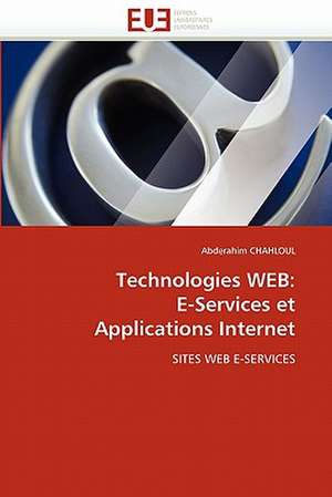 Technologies WEB: E-Services et Applications Internet de Abderahim Chahloul