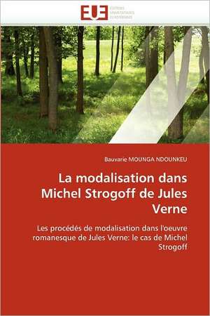 La Modalisation Dans Michel Strogoff de Jules Verne: E-Services Et Applications Internet de Bauvarie MOUNGA NDOUNKEU