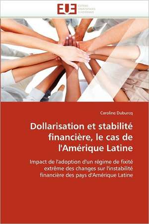 Dollarisation et stabilité financière, le cas de l'Amérique Latine de Caroline Duburcq