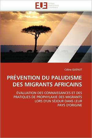 PRÉVENTION DU PALUDISME DES MIGRANTS AFRICAINS de Céline Quenut