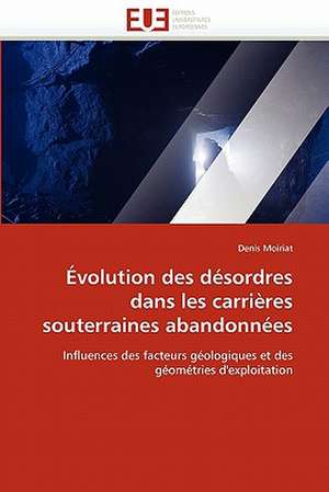 Évolution des désordres dans les carrières souterraines abandonnées de Denis Moiriat