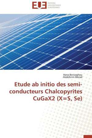 Etude AB Initio Des Semi-Conducteurs Chalcopyrites Cugax2 (X=s, Se): L'Attitude Du Senegal de Hana Benzaghou