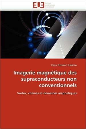 Imagerie magnétique des supraconducteurs non conventionnels de Voicu Octavian Dolocan