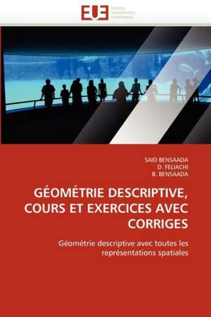 GÉOMÉTRIE DESCRIPTIVE, COURS ET EXERCICES AVEC CORRIGES de Said Bensaada