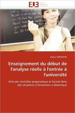 Enseignement du début de l'analyse réelle à l'entrée à l'université de Imène Ghedamsi