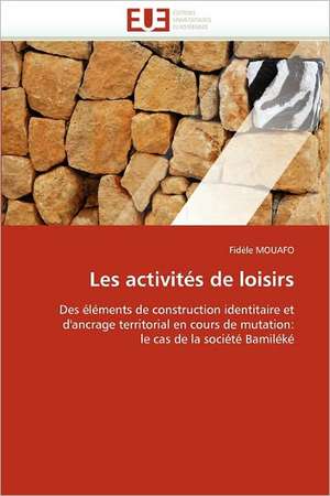 Les activités de loisirs de Fidèle Mouafo