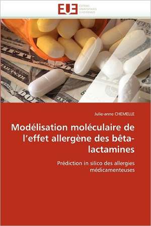 Modélisation moléculaire de l''effet allergène des bêta-lactamines de Julie-anne Chemelle