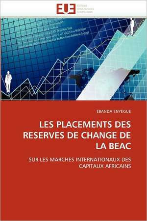 Les placements des réserves de change de la BEAC sur les marchés internationaux des capitaux africains de Mathieu Ebanda Enyegue