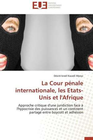 La Cour Penale Internationale, Les Etats-Unis Et L'Afrique: La Gestion Du Risque de Credit de Désiré-Israël Kazadi Mpoyi