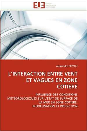 L''INTERACTION ENTRE VENT ET VAGUES EN ZONE COTIERE de Alessandro Pezzoli