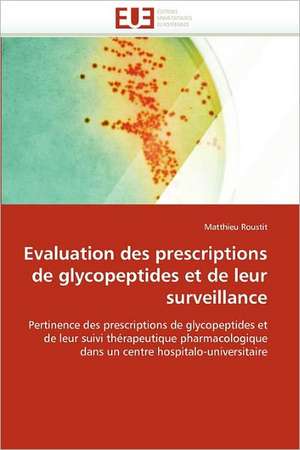 Evaluation des prescriptions de glycopeptides et de leur surveillance de Matthieu Roustit