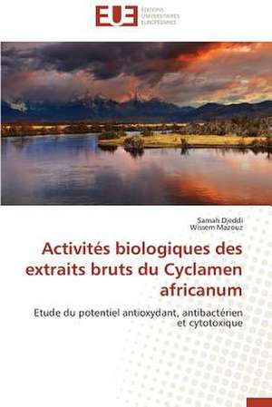 Activites Biologiques Des Extraits Bruts Du Cyclamen Africanum: Son Depassement Dans Les Enneades de Plotin de Samah DJEDDI